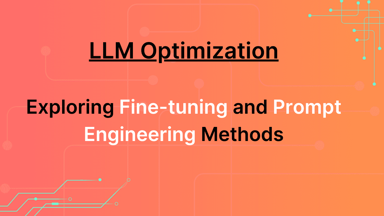 LLM Optimization: Exploring Fine-tuning and Prompt Engineering Methods