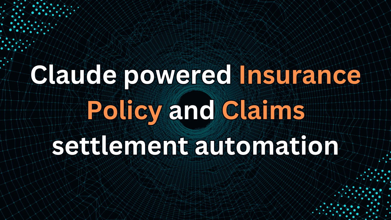 Claude powered Insurance Policy and Claims settlement automation