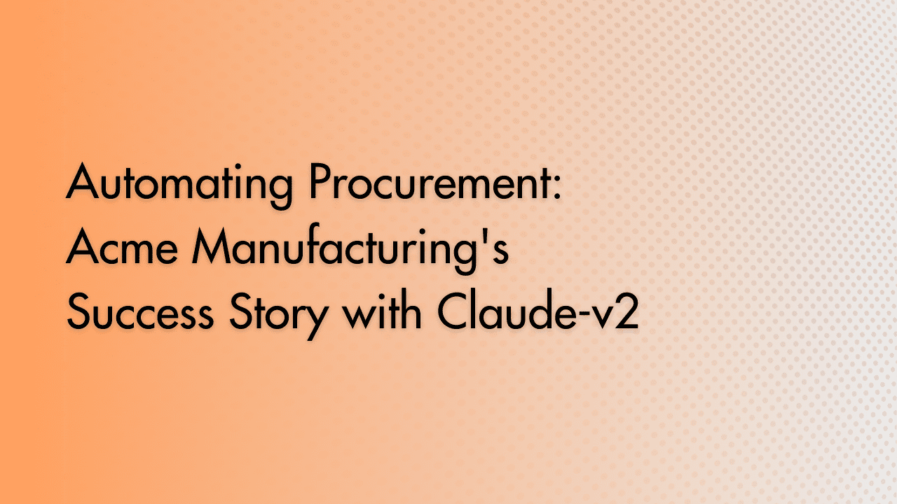 Automating Procurement: Acme Manufacturing's Success Story with Claude-v2