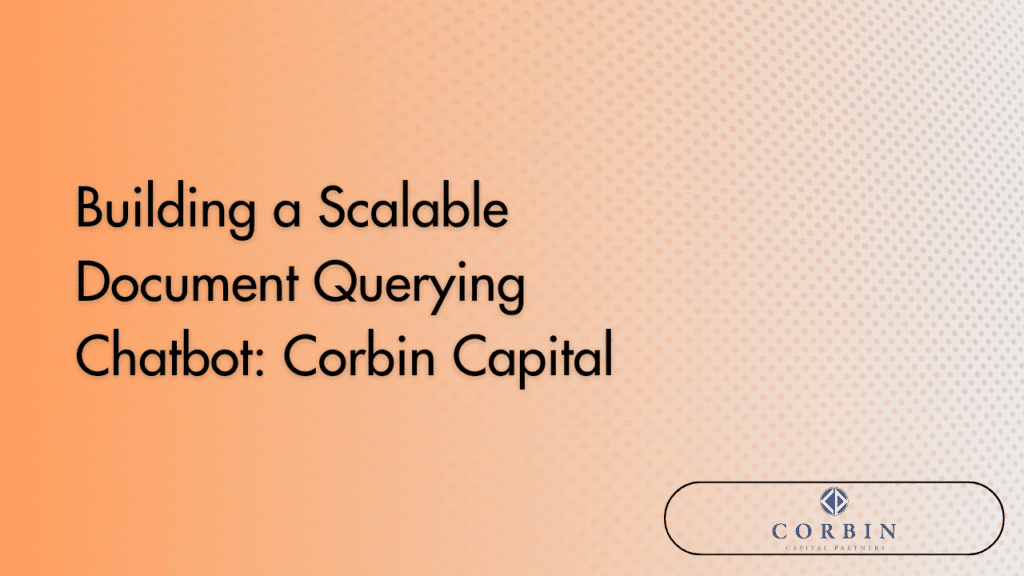 Building a Scalable Document Querying Chatbot: Corbin Capital