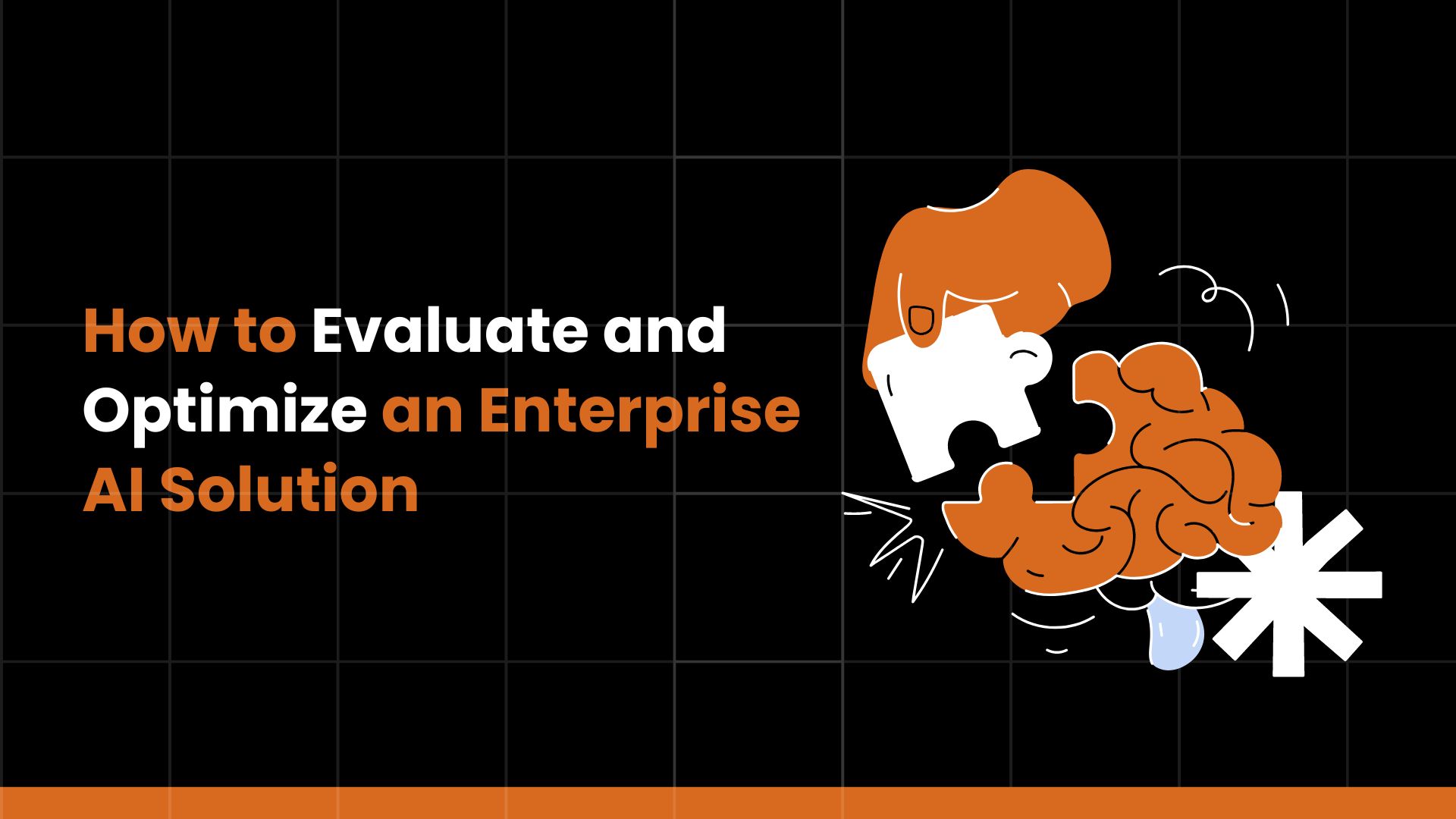 How to Evaluate and Optimize an Enterprise AI Solution