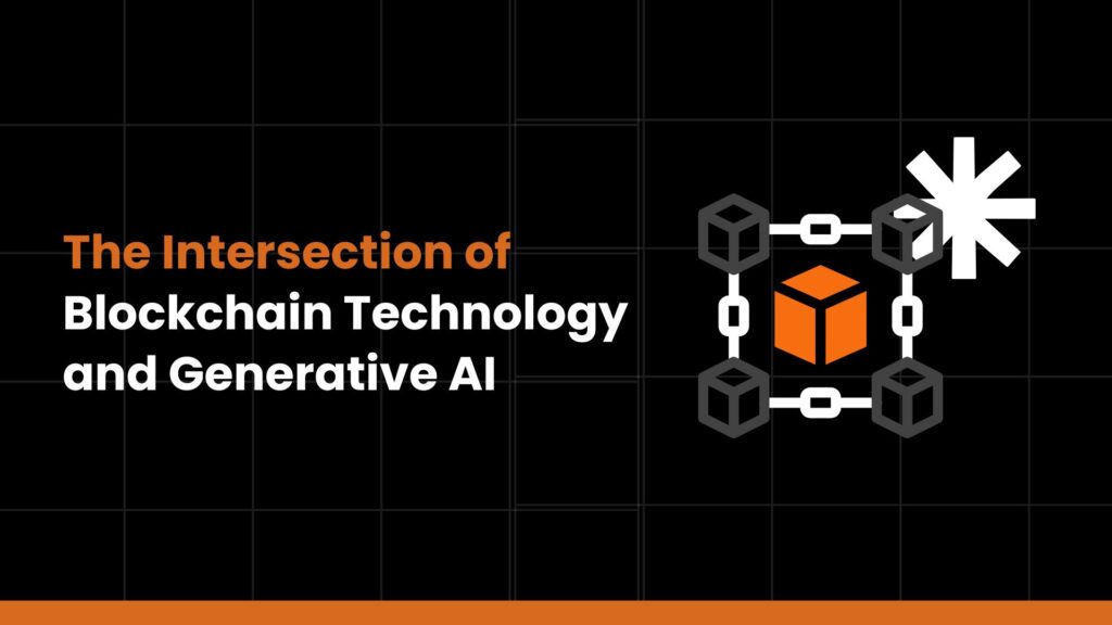 The Intersection of Blockchain Technology and Generative AI 