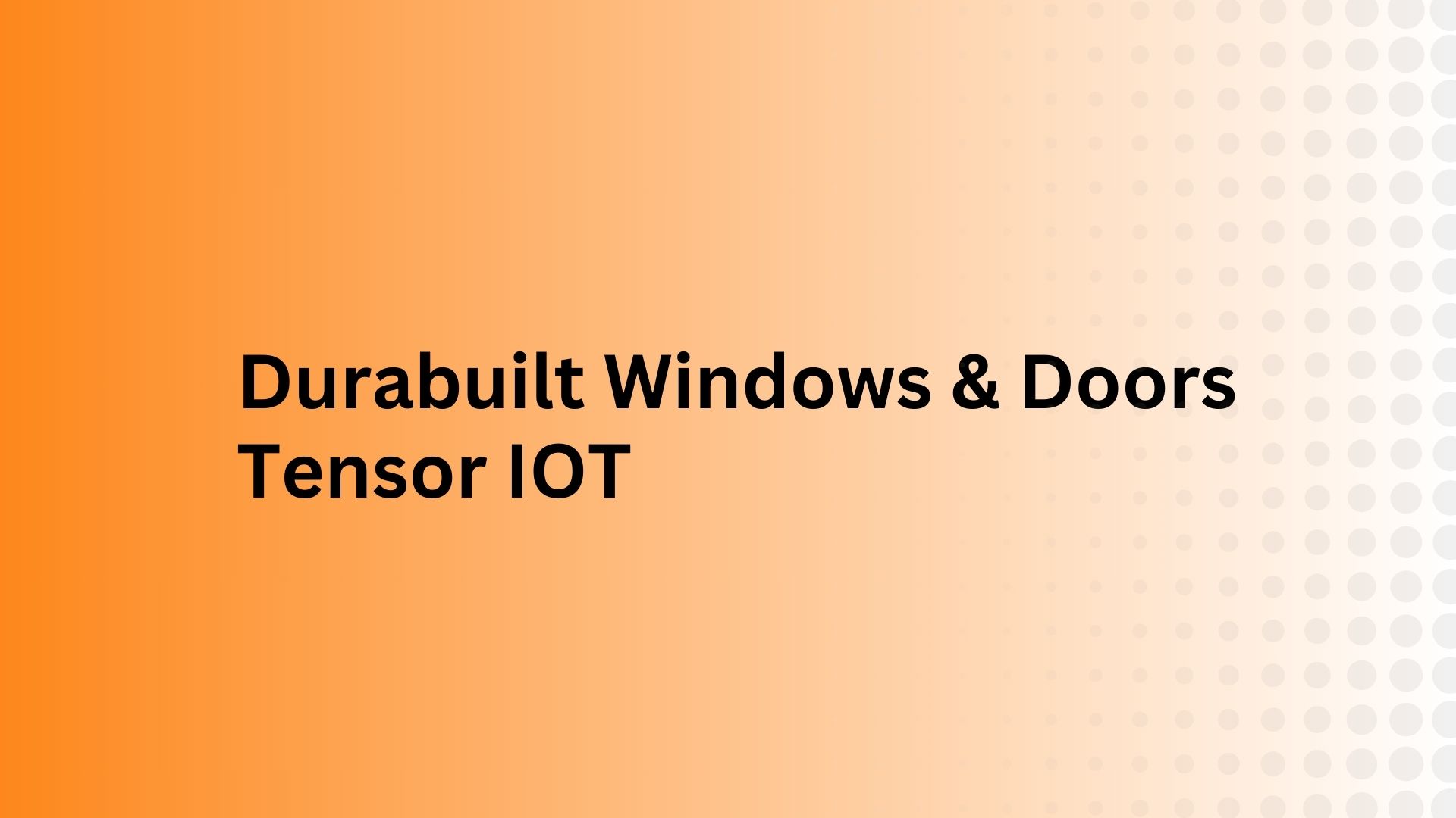 Durabuilt Windows & Doors Tensor IOT