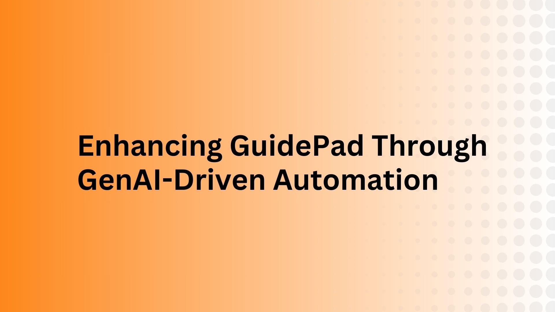 Enhancing GuidePad Through GenAI-Driven Automation