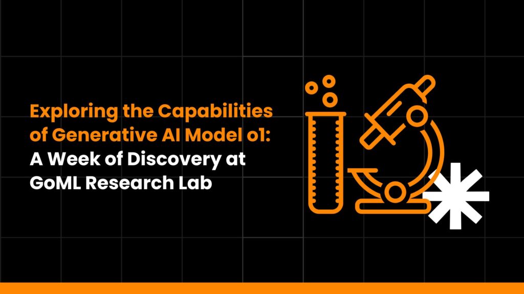 Exploring the Capabilities of Generative AI Model o1: A Week of Discovery at GoML Research Lab 