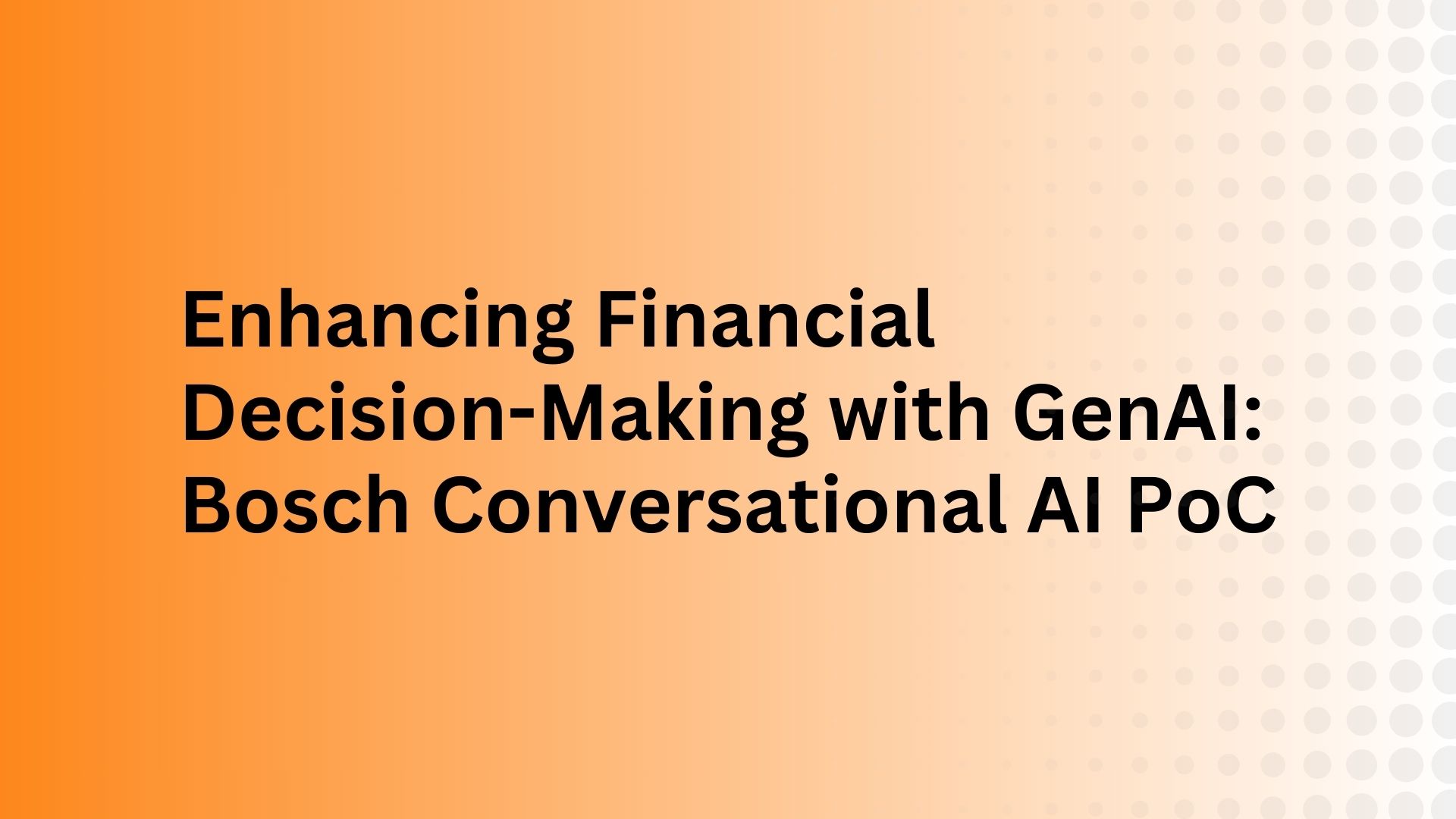 Enhancing Financial Decision-Making with GenAI: Bosch Conversational AI PoC